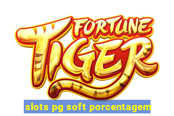 slots pg soft porcentagem